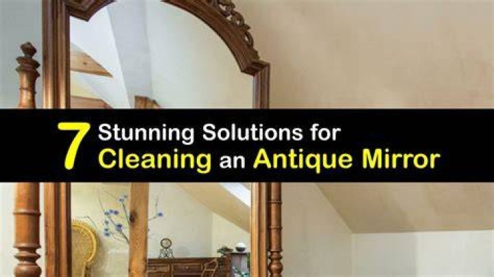 How to clean an antique mirror