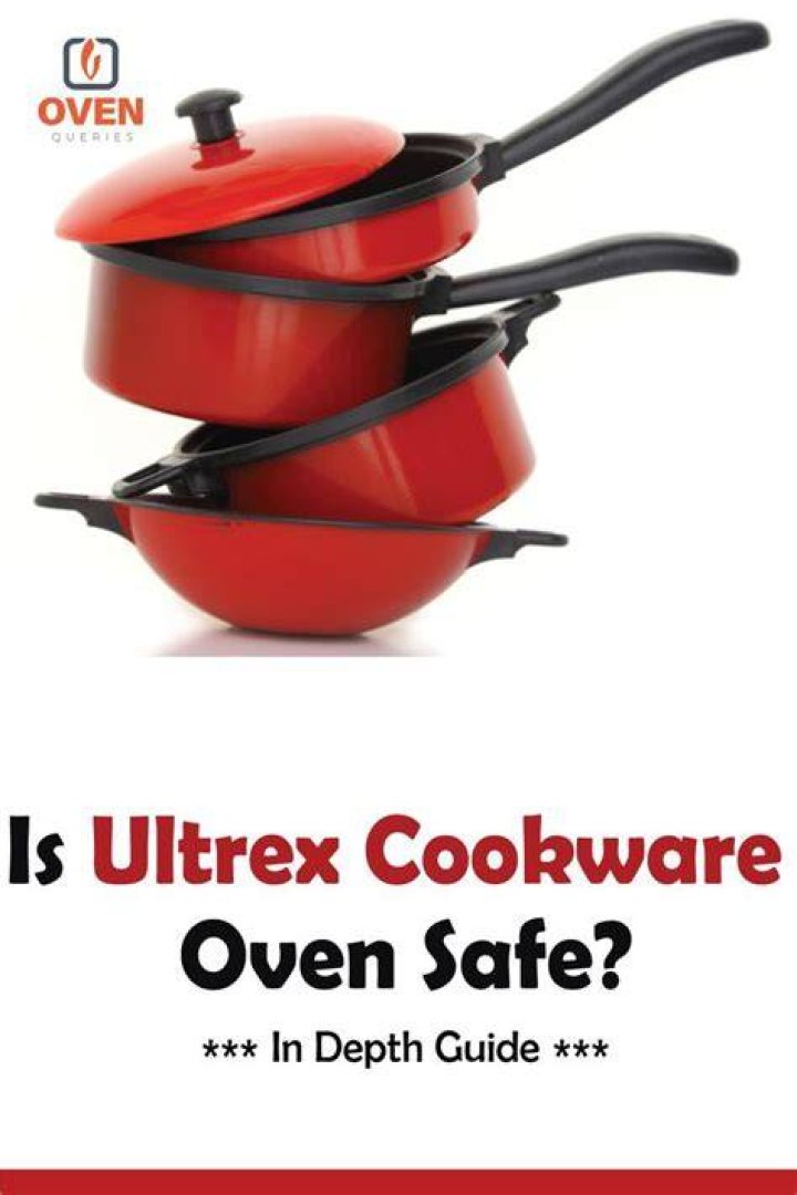 Is ultrex cookware oven safe