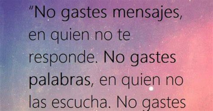 No gastes tu amor en alguien que no lo valora ".