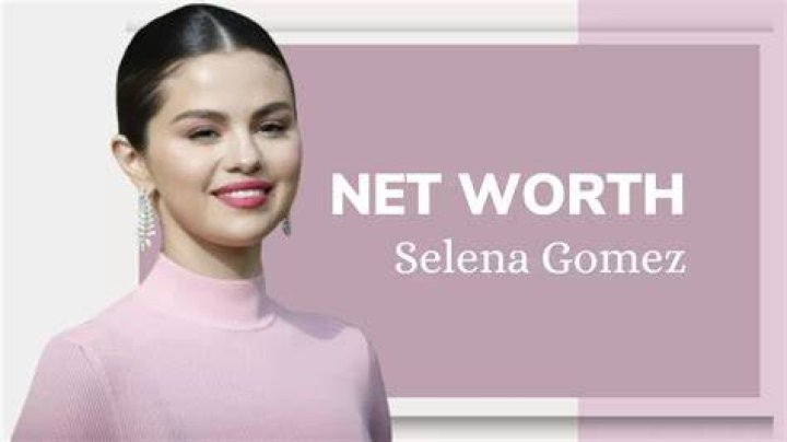 Selena gomez net worth